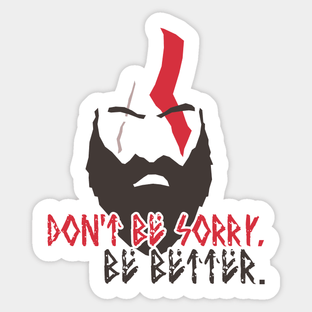 God of War - Kratos - Don't be sorry. Be Better. #3 Sticker by InfinityTone